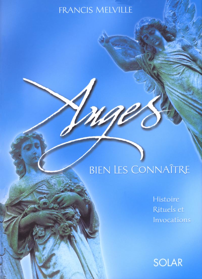 Anges: Bien les connaître, histoire, rituels et invocations Books
