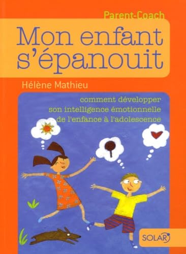 Mon enfant s'épanouit: Comment développer son intelligence émotionnelle de l'enfance à l'adolescence Books