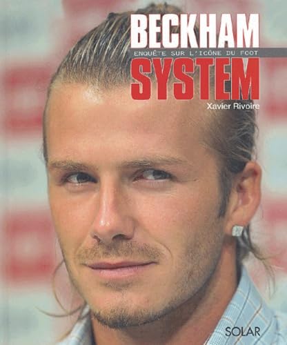 Beckham System : Enquête sur l'icone du foot book