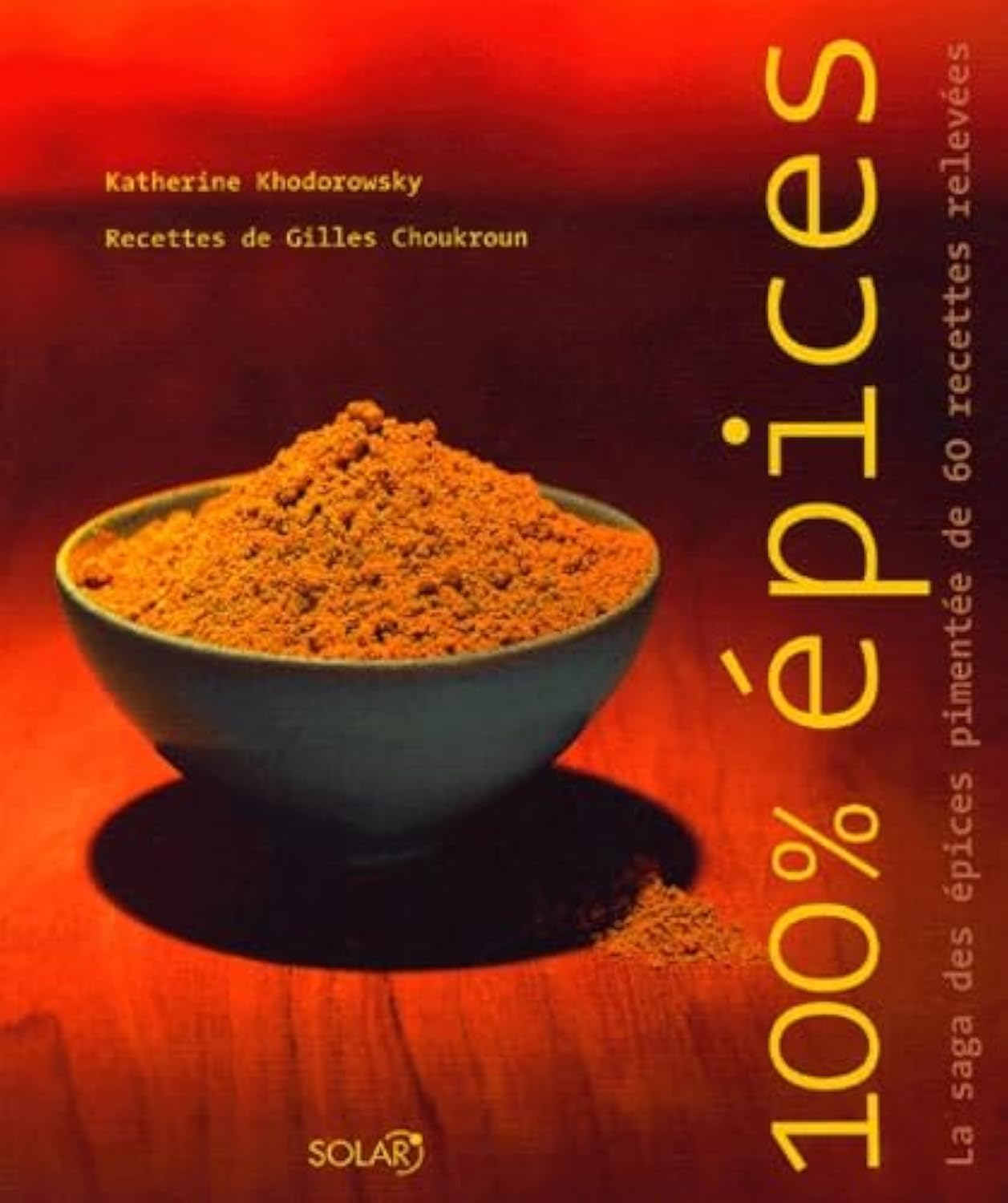 100% Epices: La saga des épices pimentée de 60 recettes relevées book