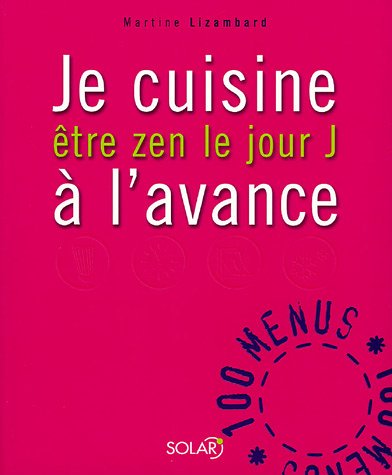 Je cuisine à l'avance : Etre zen le lour J Books