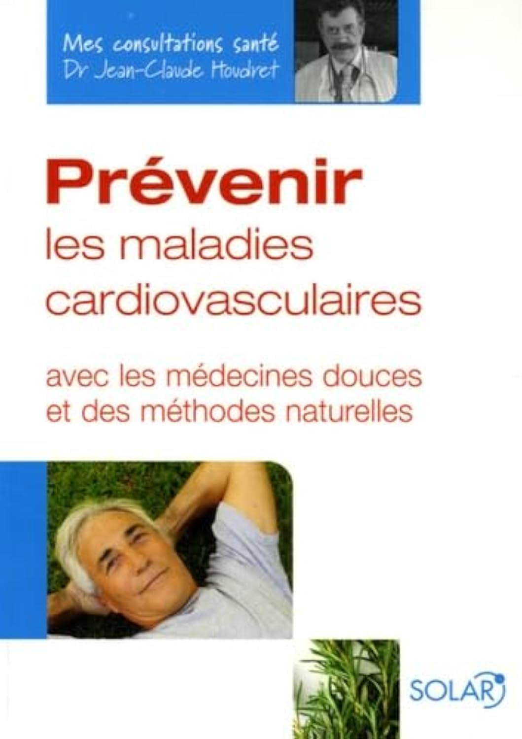 Prévenir les maladies cardiovasculaires: Avec les médecines douces et des méthodes naturelles Books