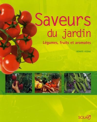 Saveurs du jardin: Légumes, fruits et aromates Books