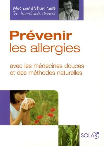 Prévenir les allergies: Avec les médecines douces et des méthodes naturelles Books