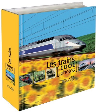 Les trains: 1001 Photos Leisure & Fun