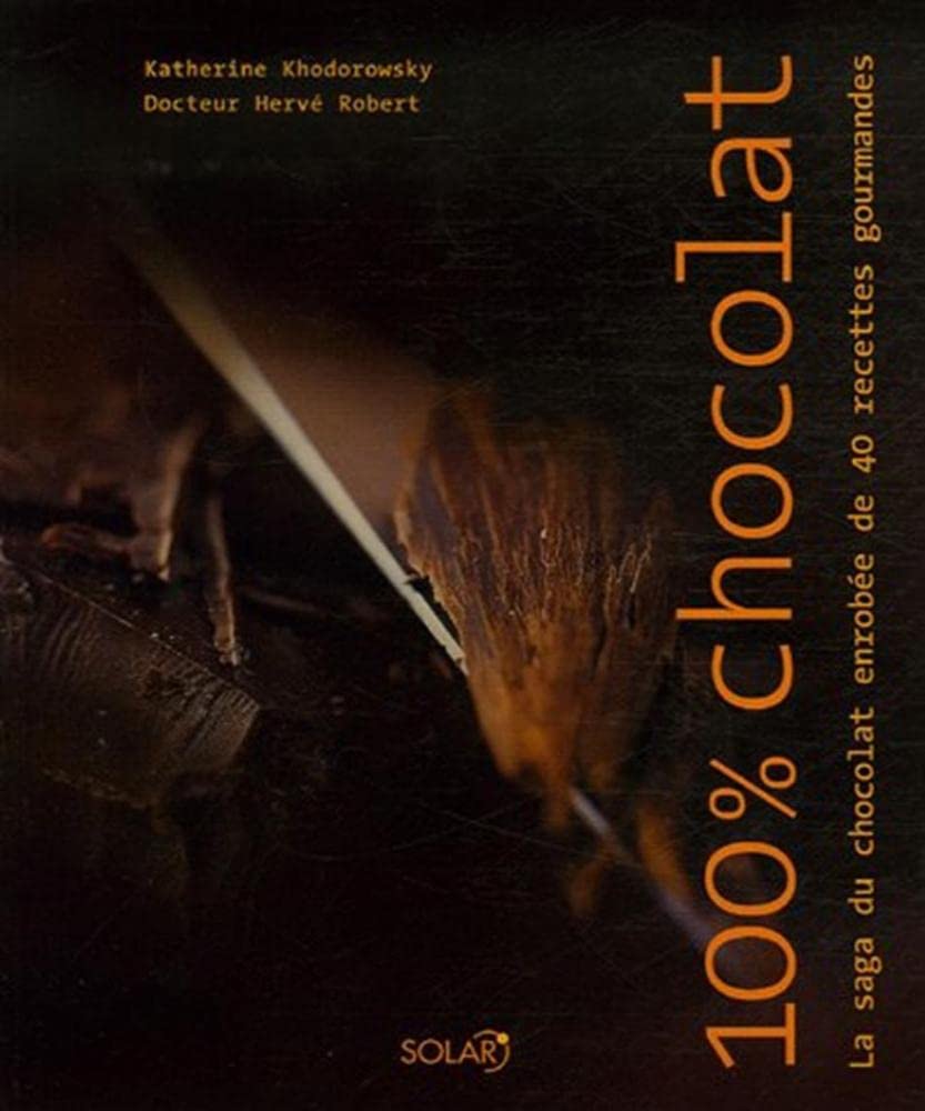 100% Chocolat: La saga du chocolat enrobée de 40 recettes gourmandes book