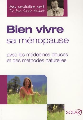 Bien vivre sa ménopause: Avec les médecines douces et des méthodes naturelles book
