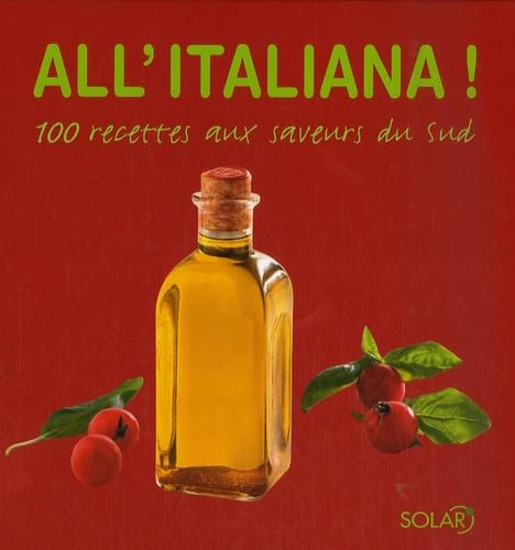All'italiana !: 100 recettes aux saveurs du Sud book