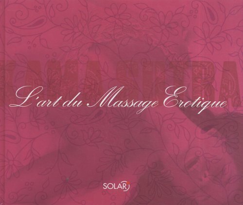 L'art du Massage Erotique: Kama Sutra Books