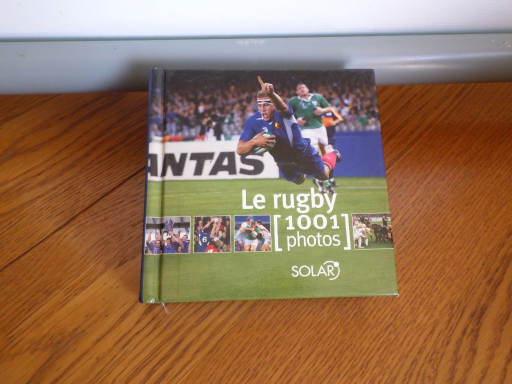Le rugby: 1001 Photos Leisure & Fun