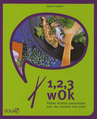 1, 2, 3 wok: Petites recettes savoureuses avec des produits tout prêts book