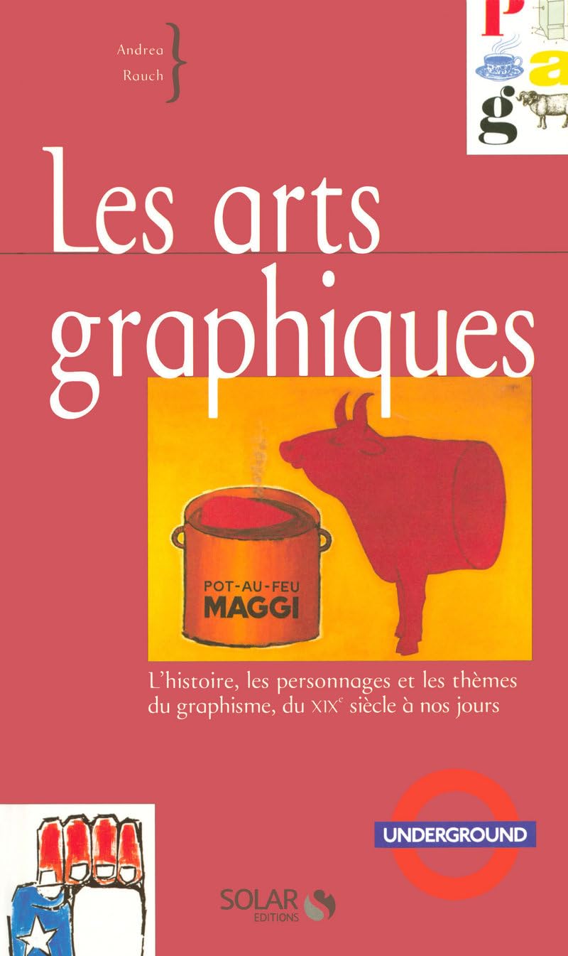 Les arts graphiques: L'histoire, les personnages et les thèmes du graphisme du XIXe siècle à nos jours Books