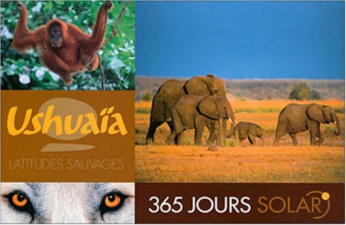365 Jours Solar Ushuaia - Latitudes Sauvages (Ancien prix Editeur: 19.9 Euros ) book