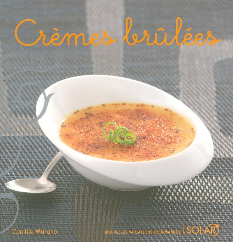 Crèmes brûlées - Nouvelles variations gourmandes Leisure, Home & Garden