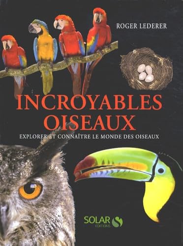 Incroyables oiseaux: Explorer et connaître le monde des oiseaux Books