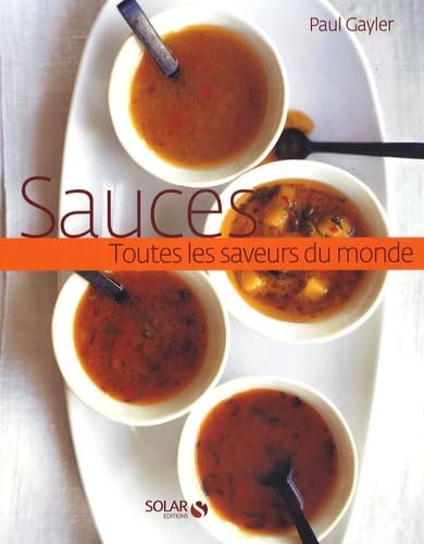 Sauces: Toutes les saveurs du monde Books