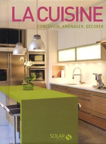 La cuisine: Concevoir, aménager, décorer Books