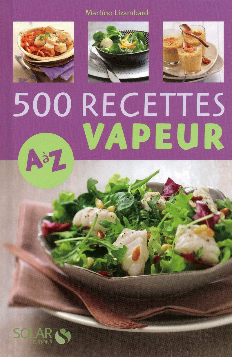 500 recettes cuisine vapeur de A à Z book