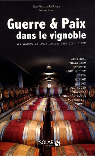 Guerre et Paix dans le vignoble: Les secrets de douze grandes dynasties du vin Books