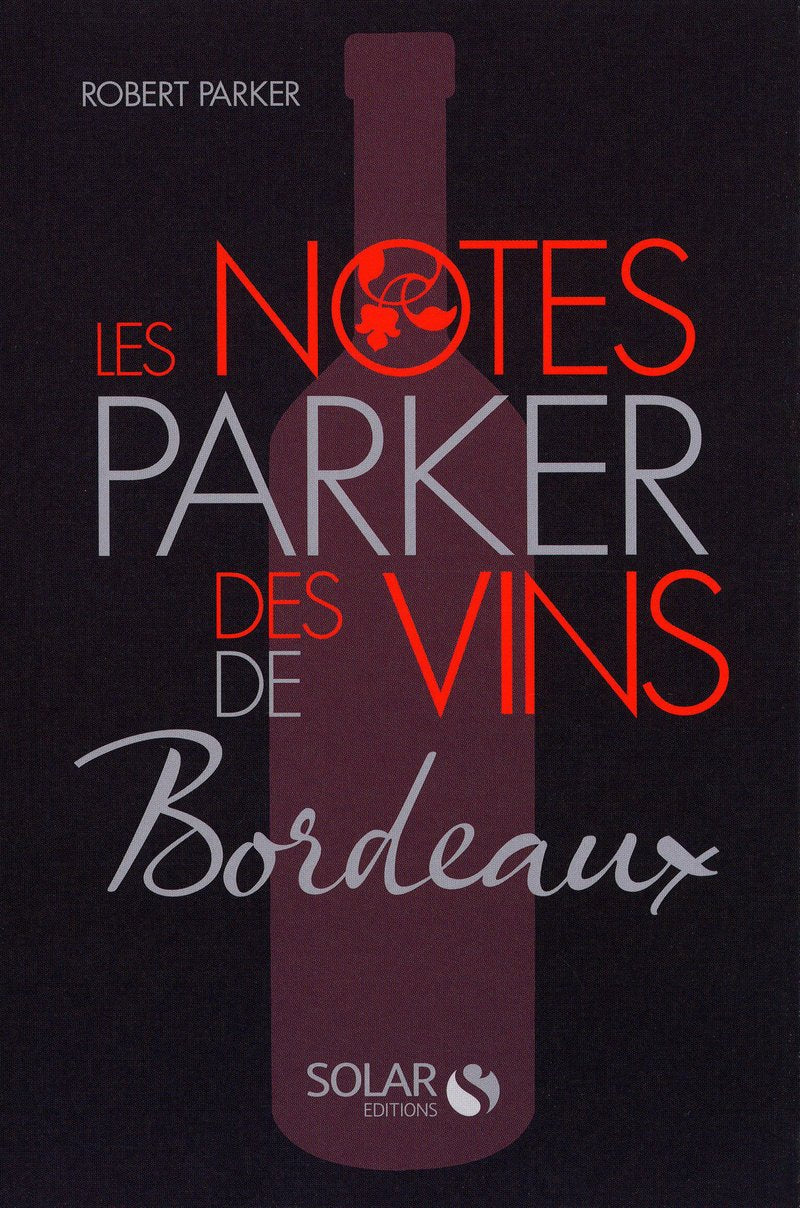 La cote parker des vins de Bordeaux: Robert Parker book