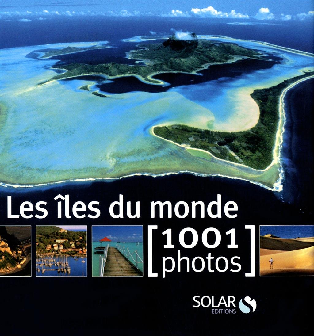 Les îles du monde en 1001 photos Books