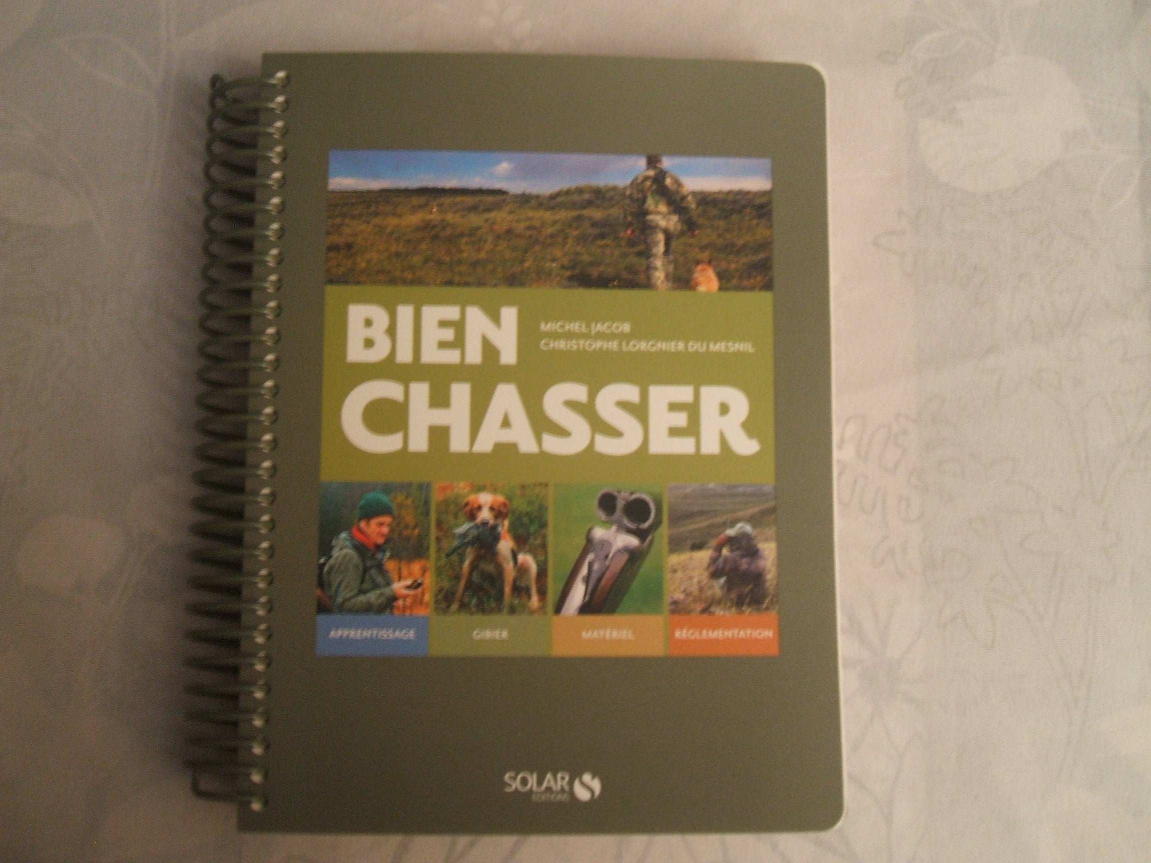 Bien Chasser NE: Apprentissage-Gibier-Matériel-Réglementation book
