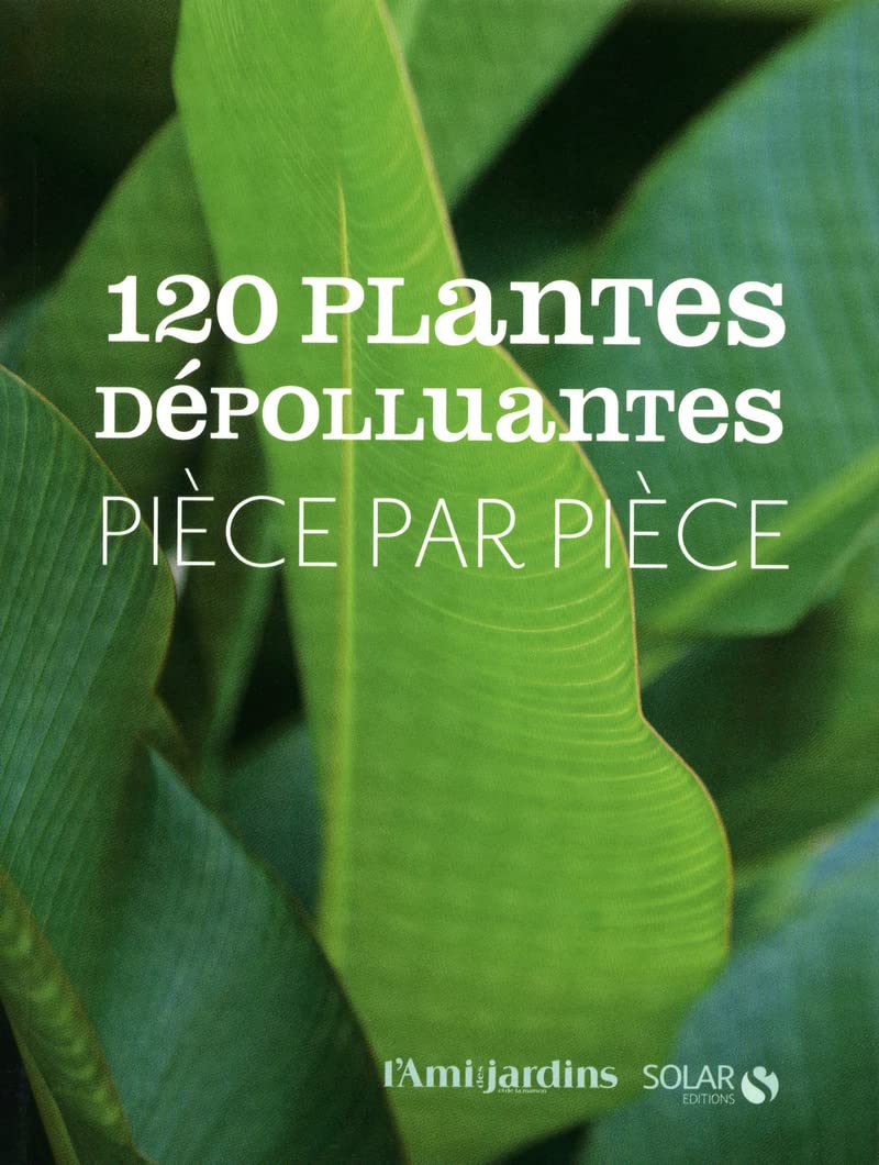 120 Plantes dépolluantes Garden & Plants