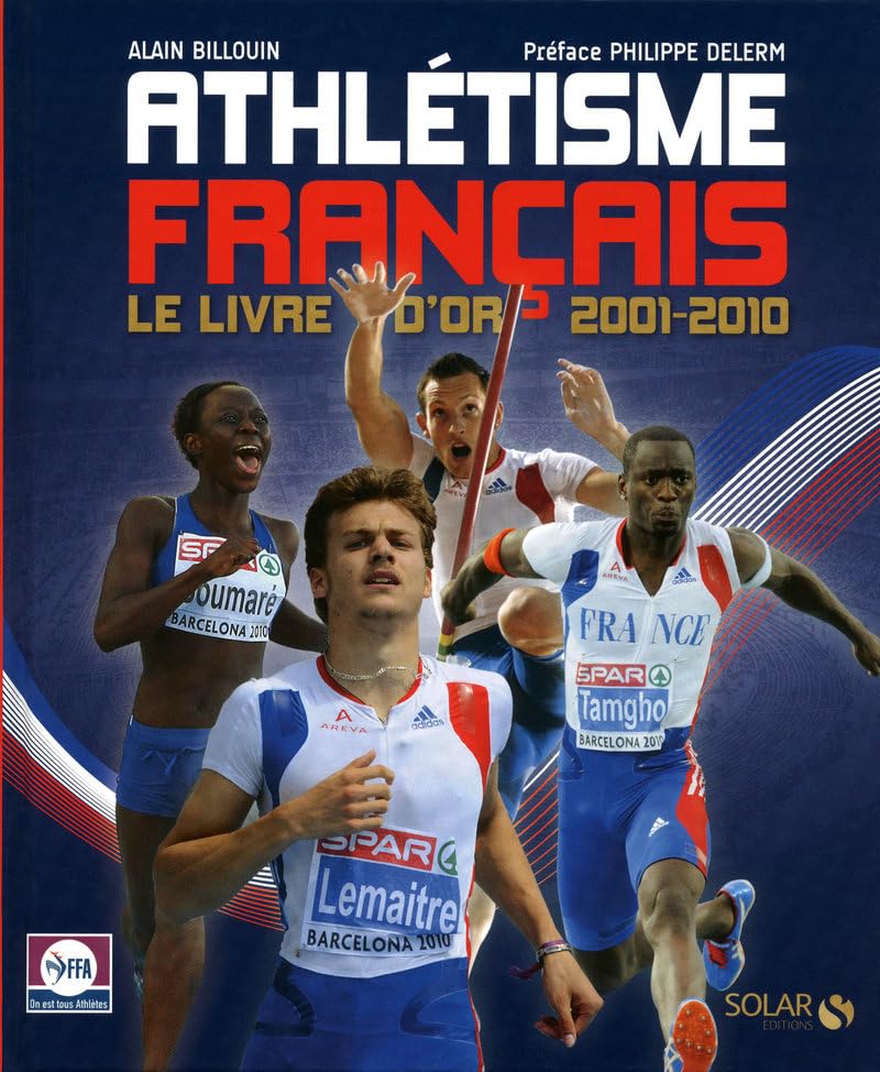Athlétisme français: Le livre d'or 2001-2010 Leisure & Fun
