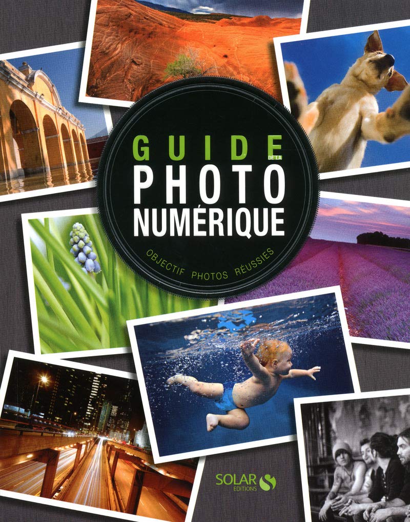 Guide de la Photo Numérique: Objectif : photos réussies ! book