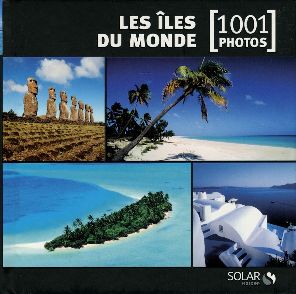 LES ILES DU MONDE 1001 PHOTOS NE book