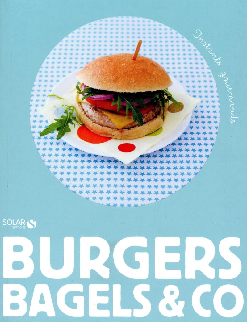 BURGERS, BAGELS & CO - INSTANTS GOURMANDS book