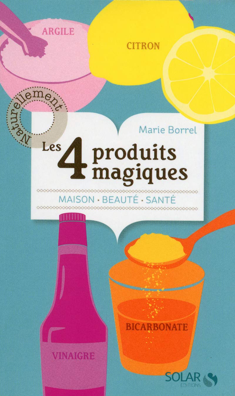 Les 4 produits magiques: citron, vinaigre, bicarbonate et l'argile. book