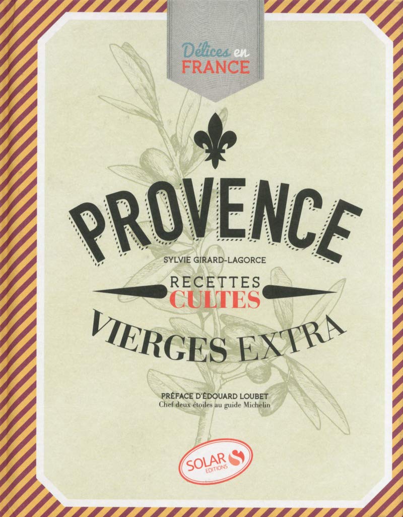 Provence - Délices en France: Recettes cultes, vierges extra Leisure, Home & Garden