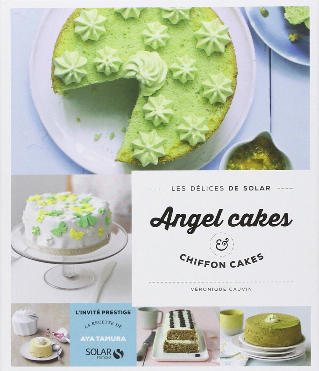 Angel Cakes & Chiffon Cakes - Les délices de Solar book