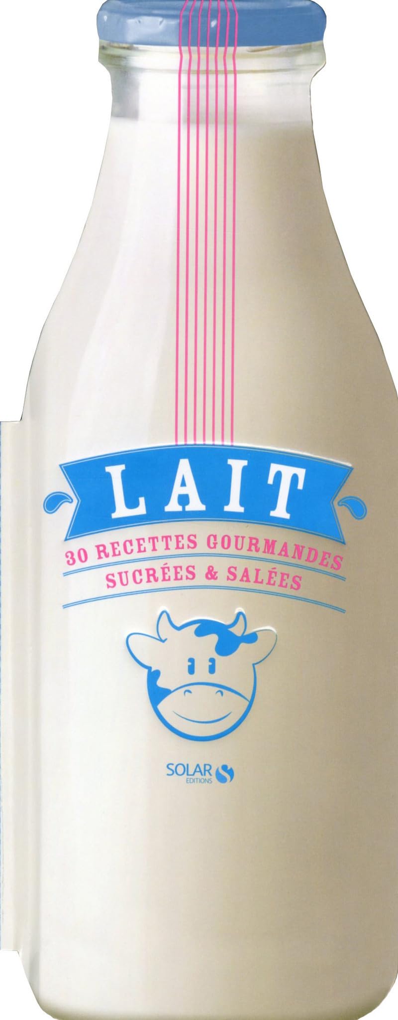 Lait: 30 recettes gourmandes sucrées & salées Books