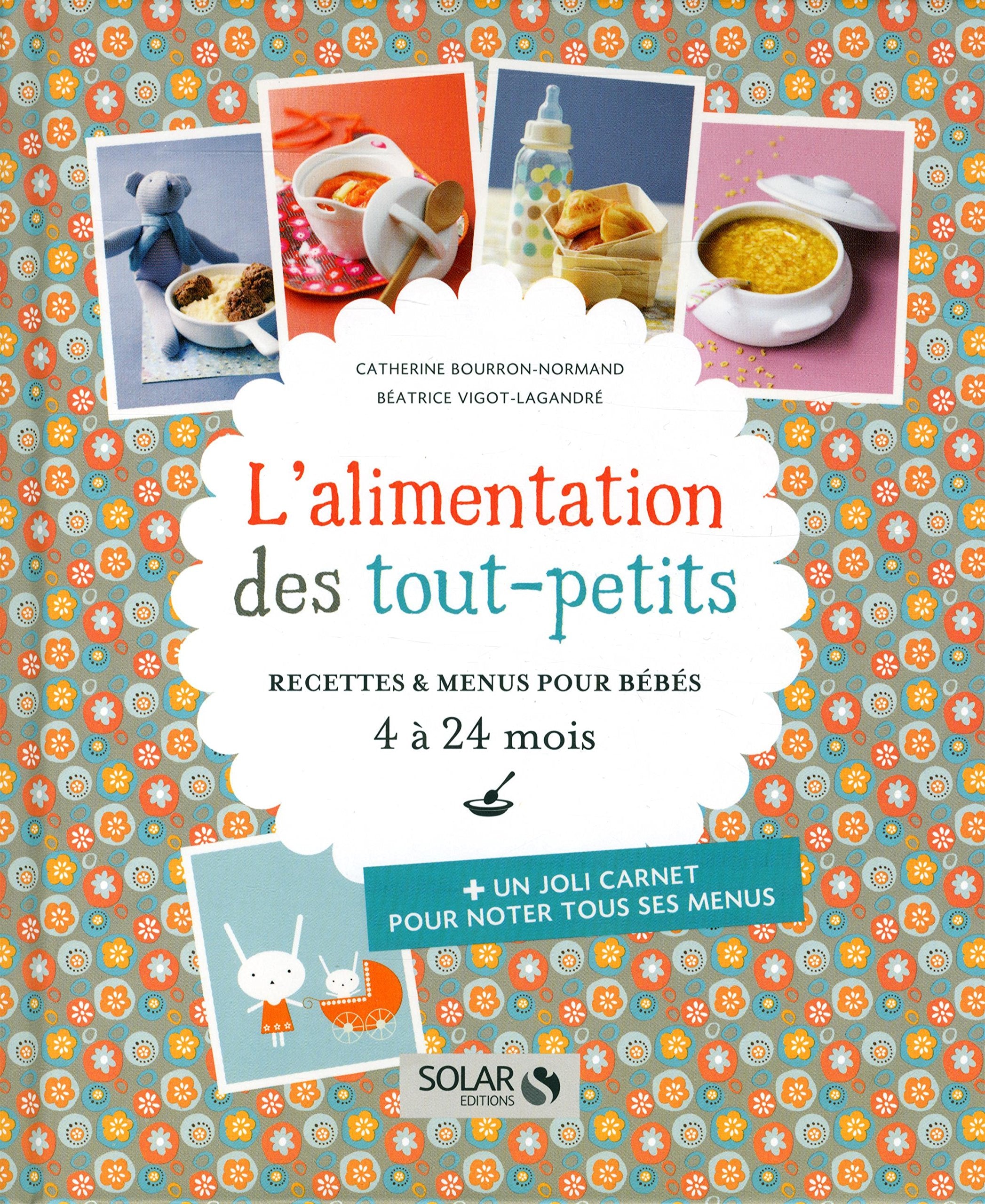 L'alimentation des tout-petits: Recettes et menus pour bébés de 4 à 24 mois book