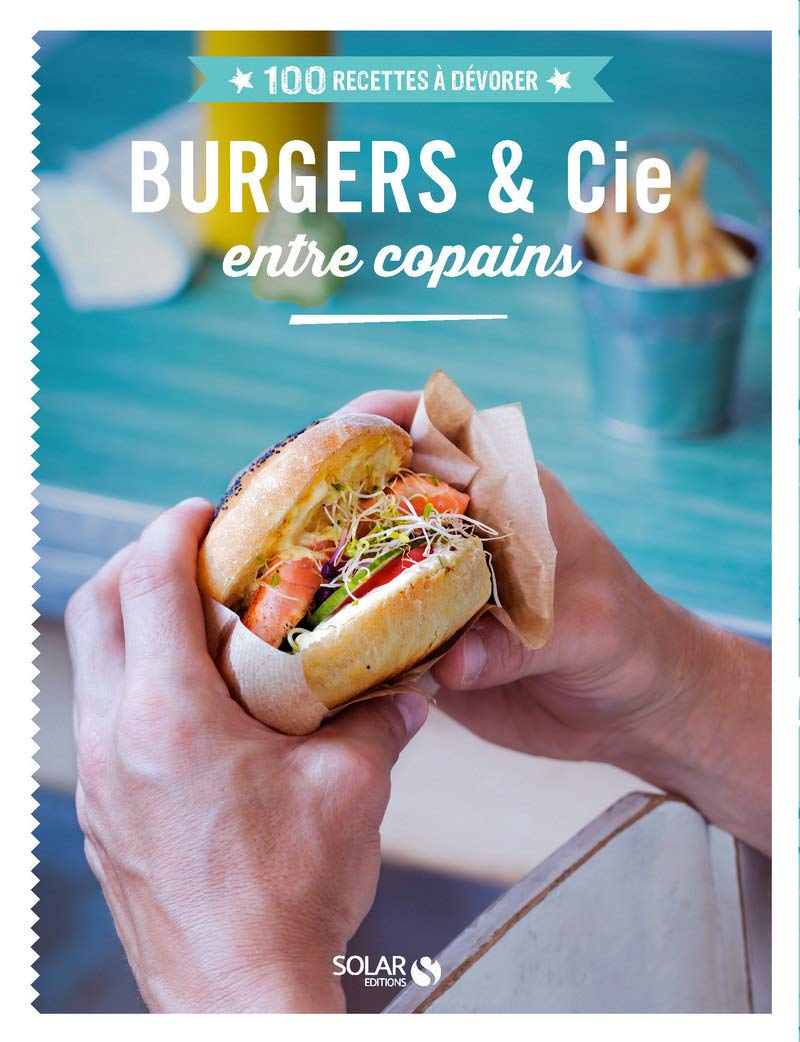 100 Recettes à dévorer - Burgers et compagnie entre copains book