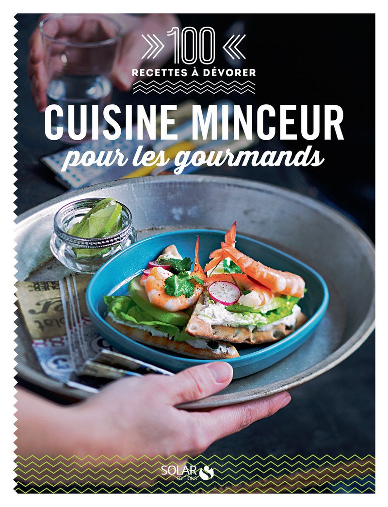 Cuisine minceur pour les gourmands - 100 recettes à dévorer Leisure, Home & Garden