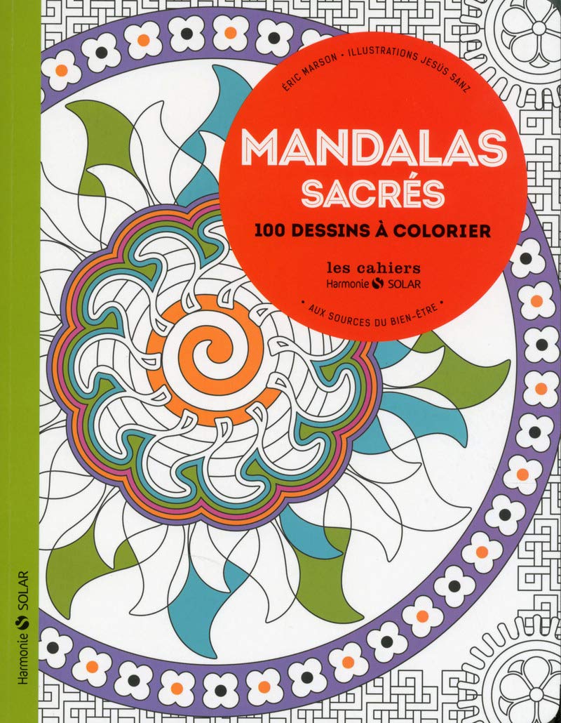 Mandalas sacrés - Aux sources du bien-être avec le coloriage NE: Aux sources du bien-être, 100 dessins à colorier Hobbies & Crafts