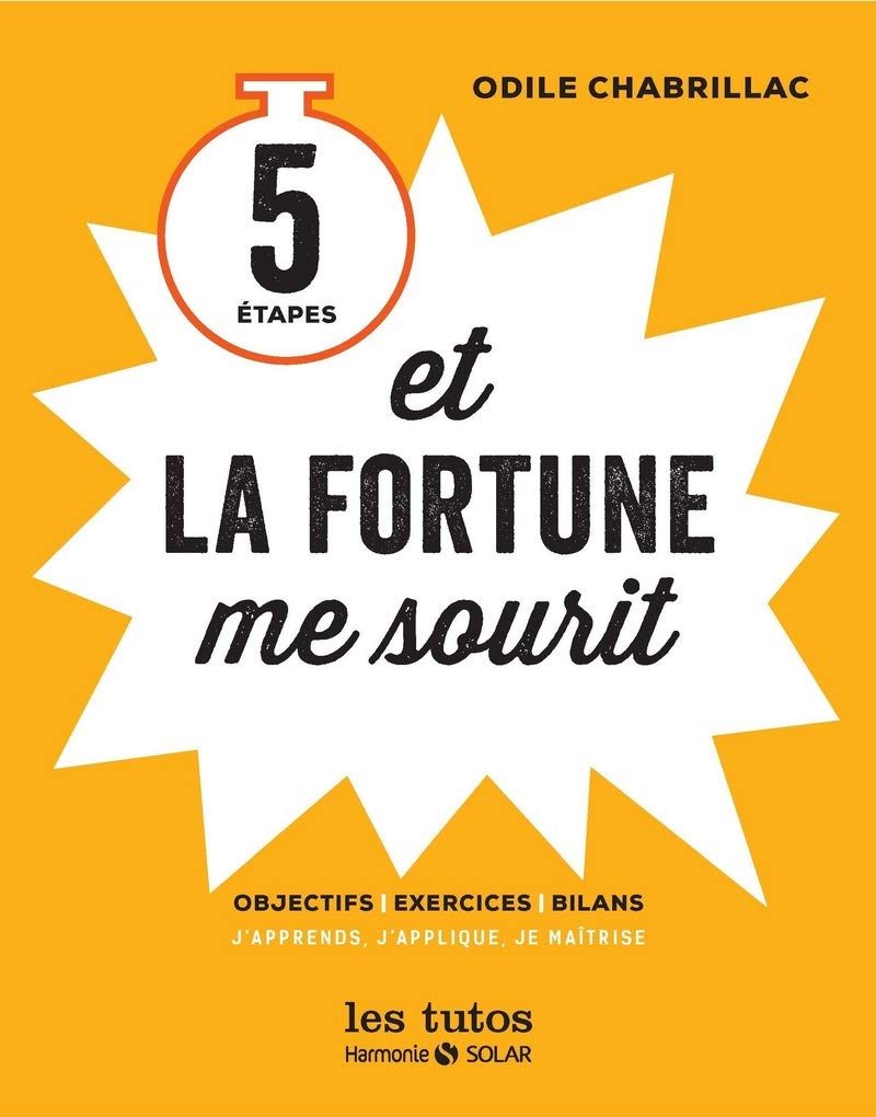 5 étapes et la fortune me sourit: Objectifs, exercices, bilans : j'apprends, j'applique, je maîtrise Partnership & Love