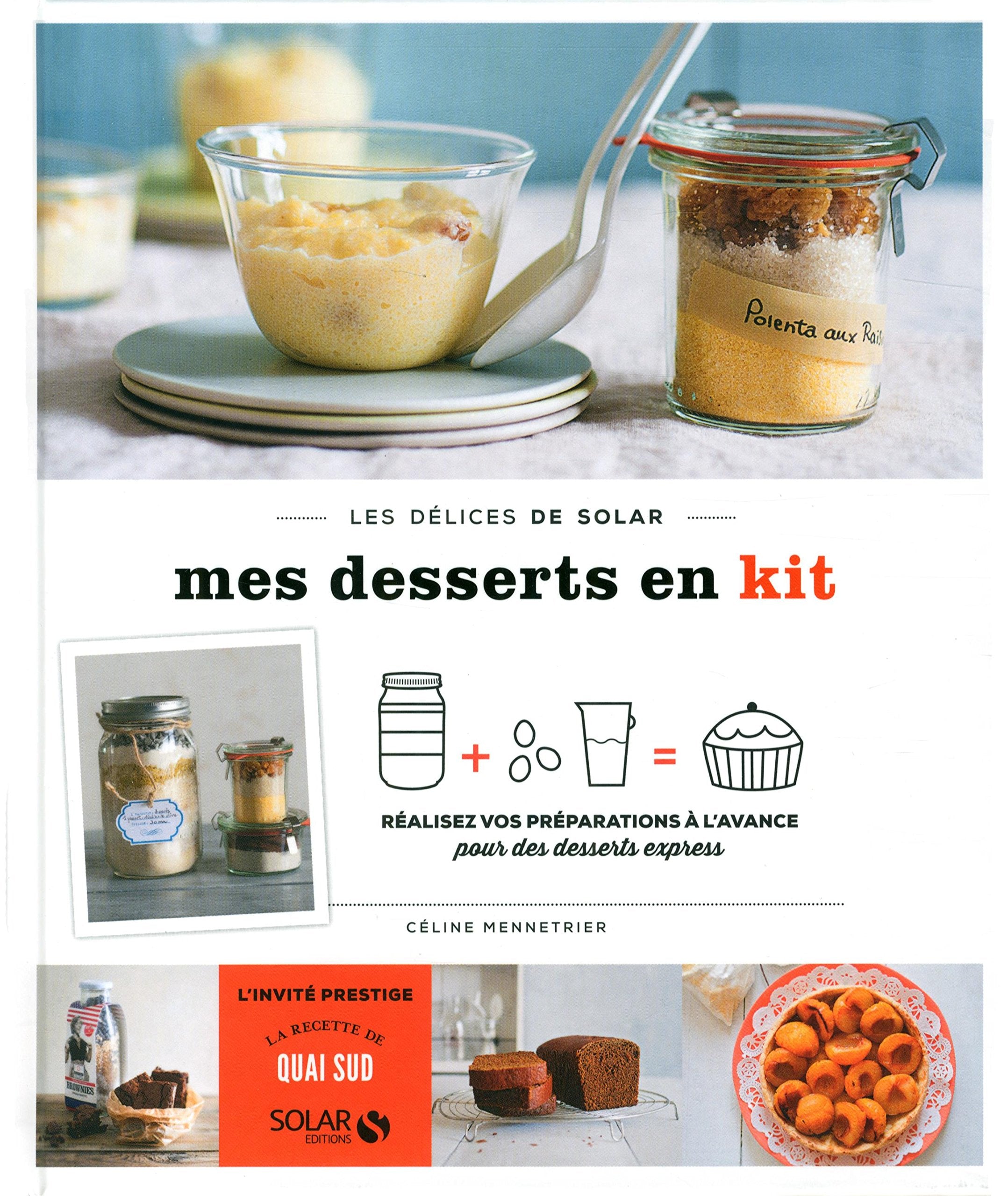 Mes desserts en kit - Les délices de Solar: Réalisez vos préparations à l'avance pour des desserts express book