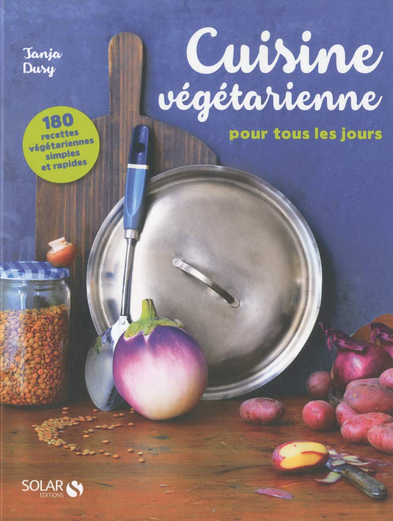 Cuisine vegétarienne pour tous les jours - 180 recettes book