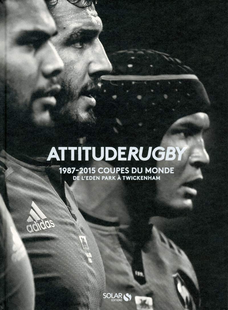 Attitude rugby : Les coupes du monde 1987/2015 book