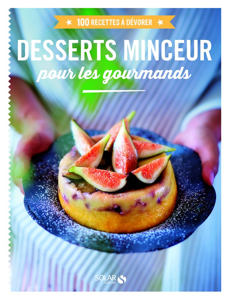 Desserts minceur pour les gourmands - 100 recettes à dévorer book