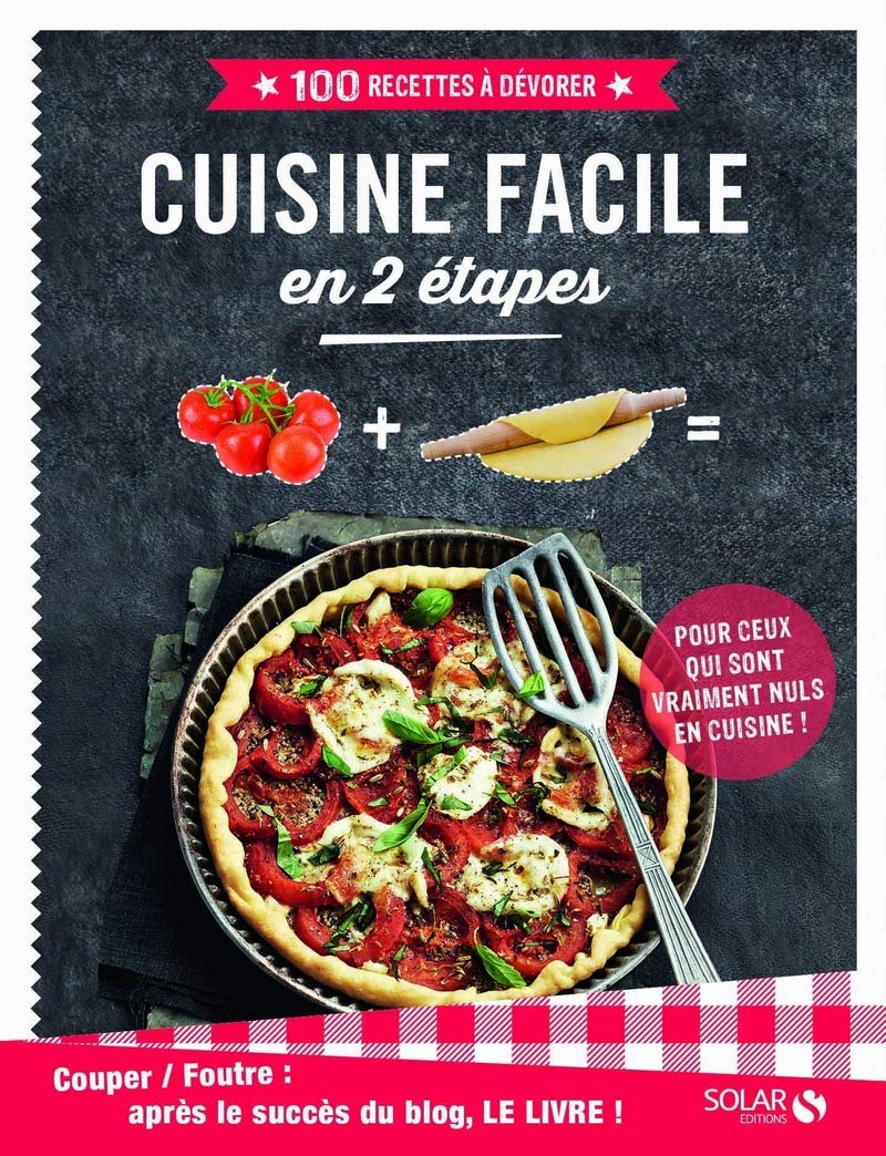 Couper-Foutre : Cuisine facile en 2 étapes -100 recettes à dévorer book