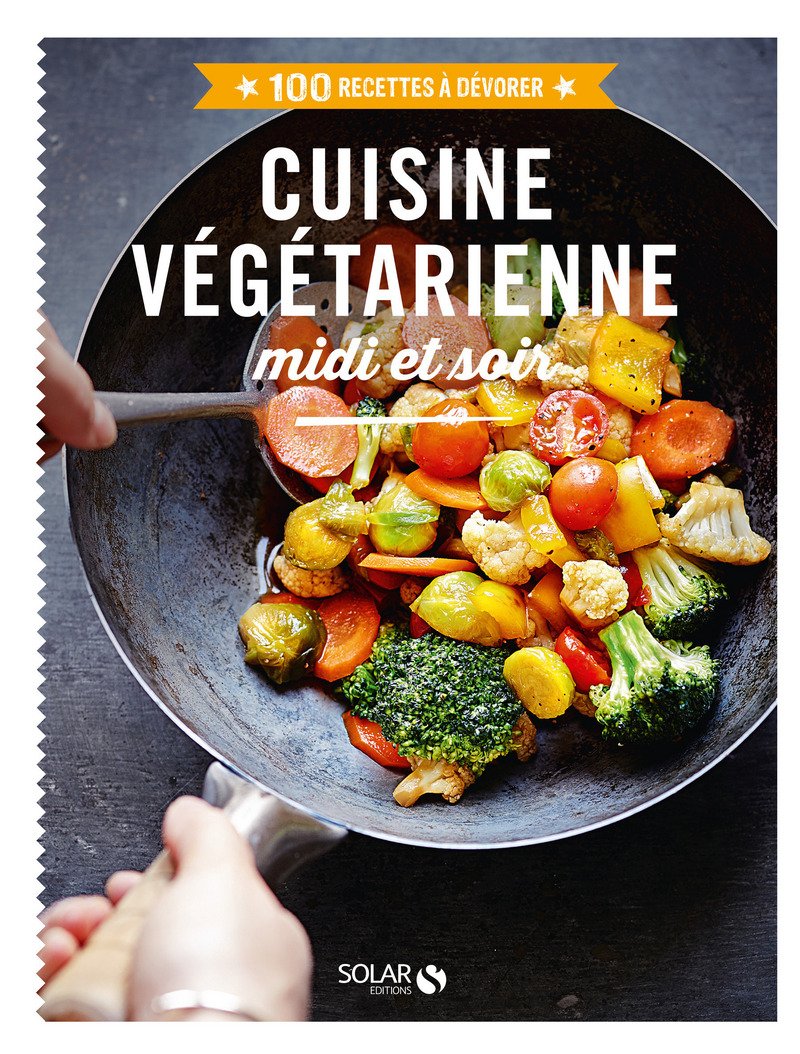 Cuisine végétarienne midi et soir - 100 recettes à dévorer book