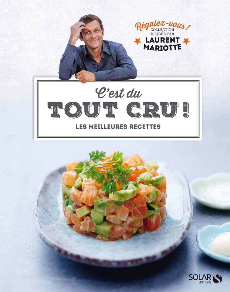 C'est du tout cru ! - Régalez-vous: Les meilleures recettes Leisure, Home & Garden