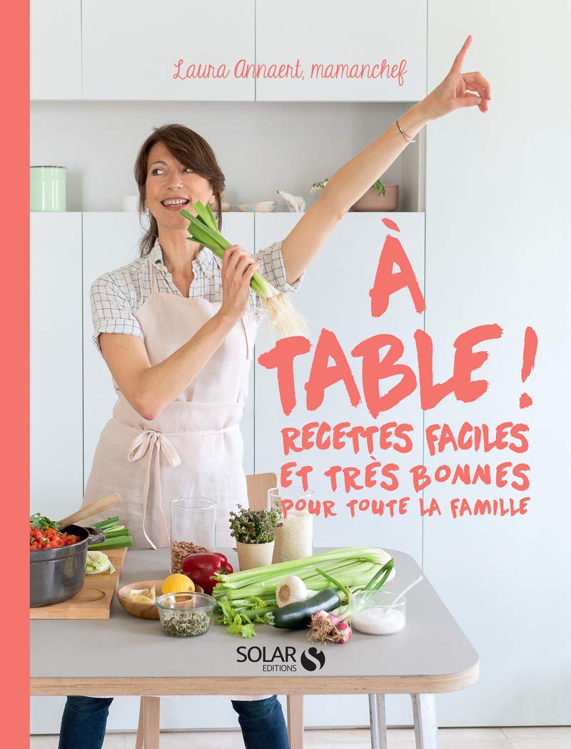 A table !: Recettes faciles et très bonnes pour toute la famille Leisure, Home & Garden