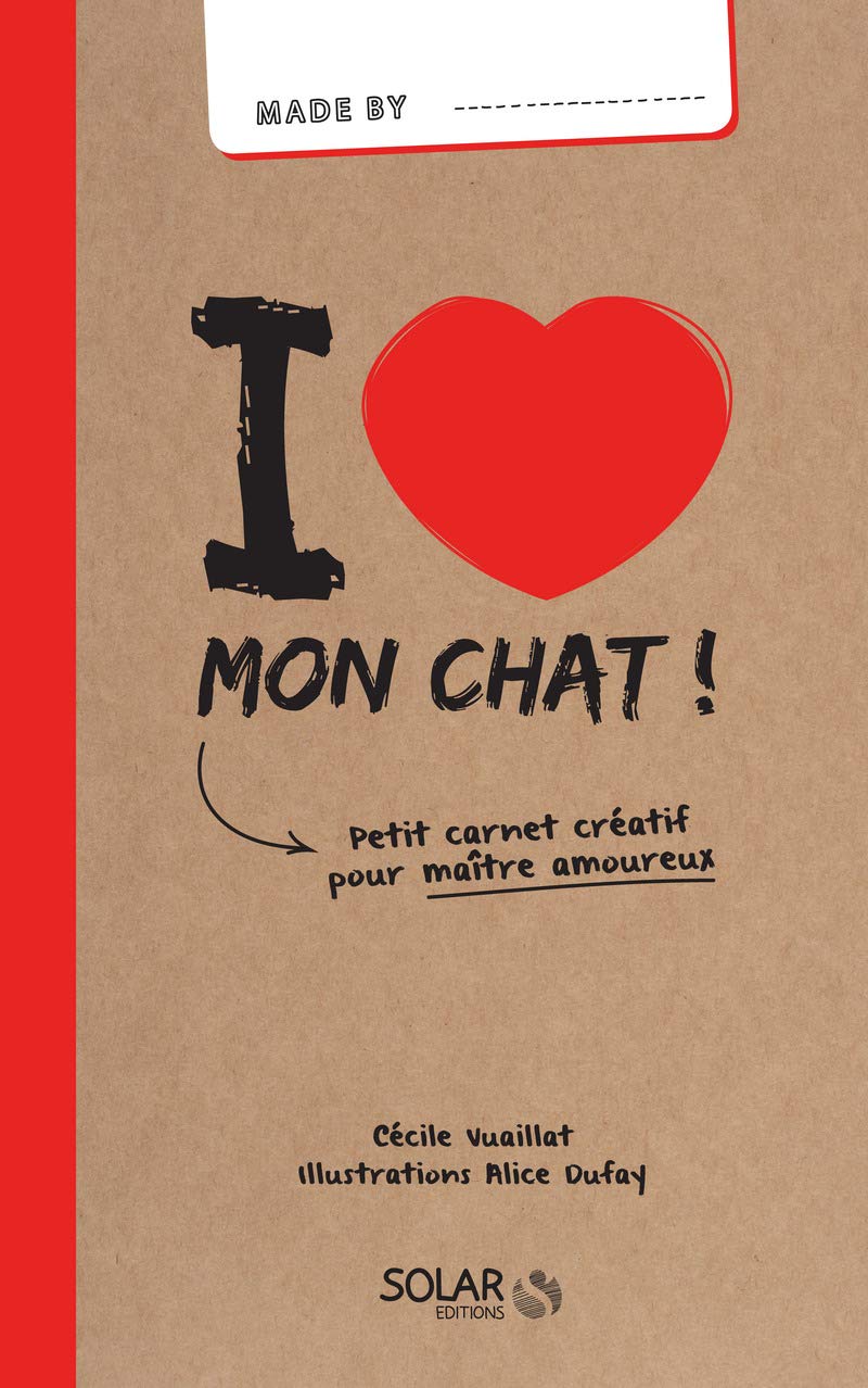 I love mon chat: Petit carnet créatif pour maître amoureux Hobbies & Crafts