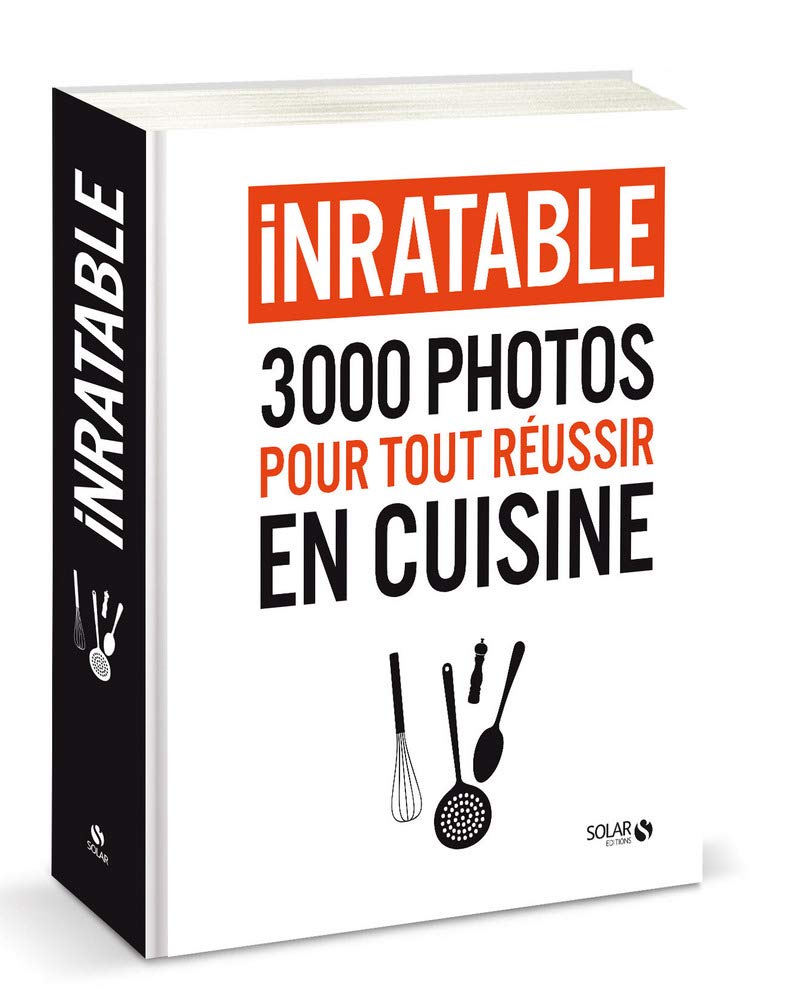 Inratable - 3000 photos pour tout réussir en cuisine Leisure, Home & Garden